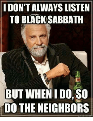 I Dont Always Listen To Black Sabbath But When Do So Do